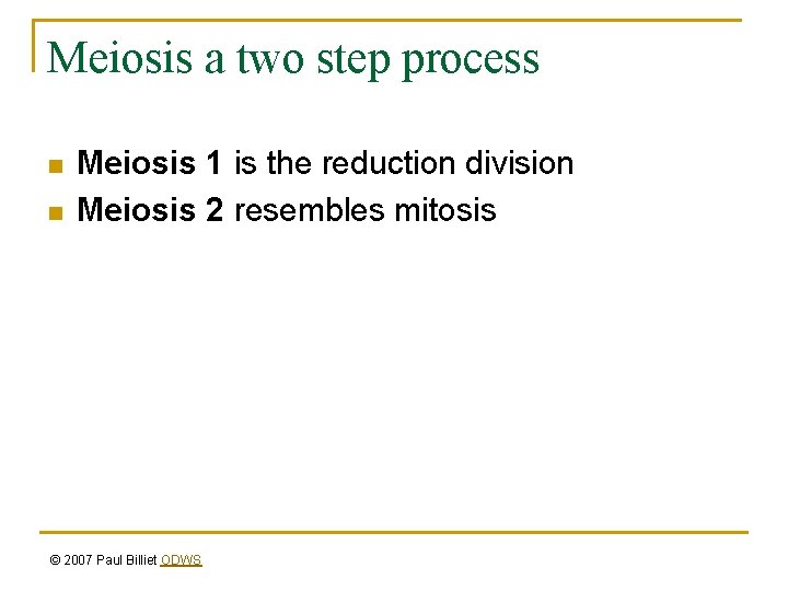 Meiosis a two step process n n Meiosis 1 is the reduction division Meiosis