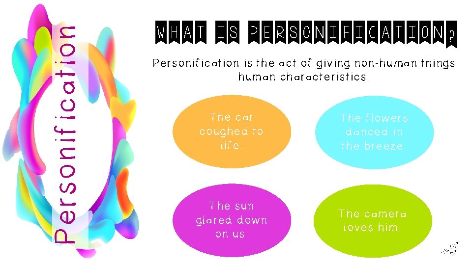 Personification what is personification? Personification is the act of giving non-human things human characteristics.