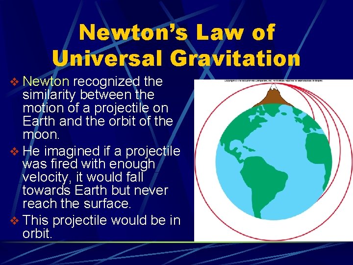 Newton’s Law of Universal Gravitation v Newton recognized the similarity between the motion of