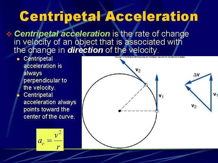 Centripetal Acceleration v Centripetal acceleration is the rate of change in velocity of an