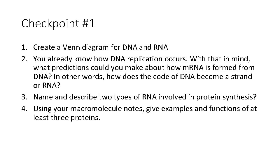 Checkpoint #1 1. Create a Venn diagram for DNA and RNA 2. You already