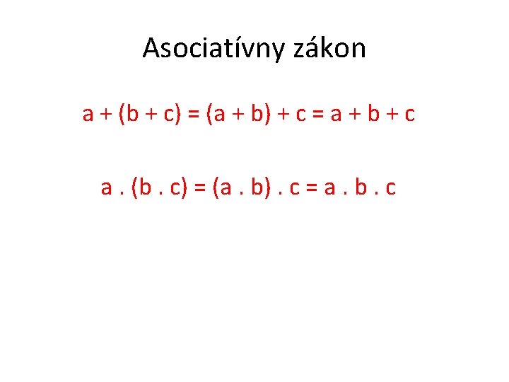 Asociatívny zákon a + (b + c) = (a + b) + c =