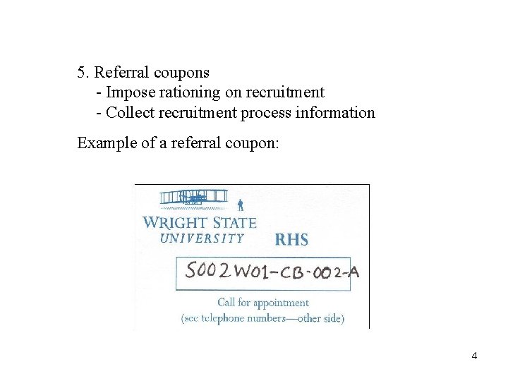 5. Referral coupons - Impose rationing on recruitment - Collect recruitment process information Example