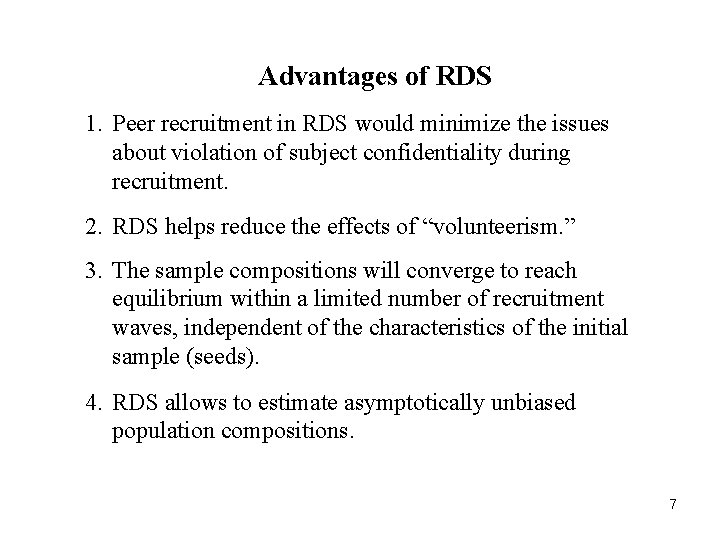Advantages of RDS 1. Peer recruitment in RDS would minimize the issues about violation