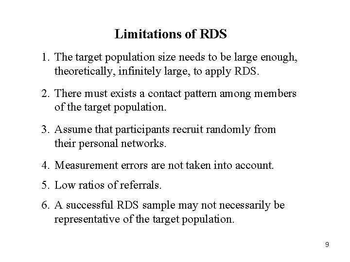 Limitations of RDS 1. The target population size needs to be large enough, theoretically,