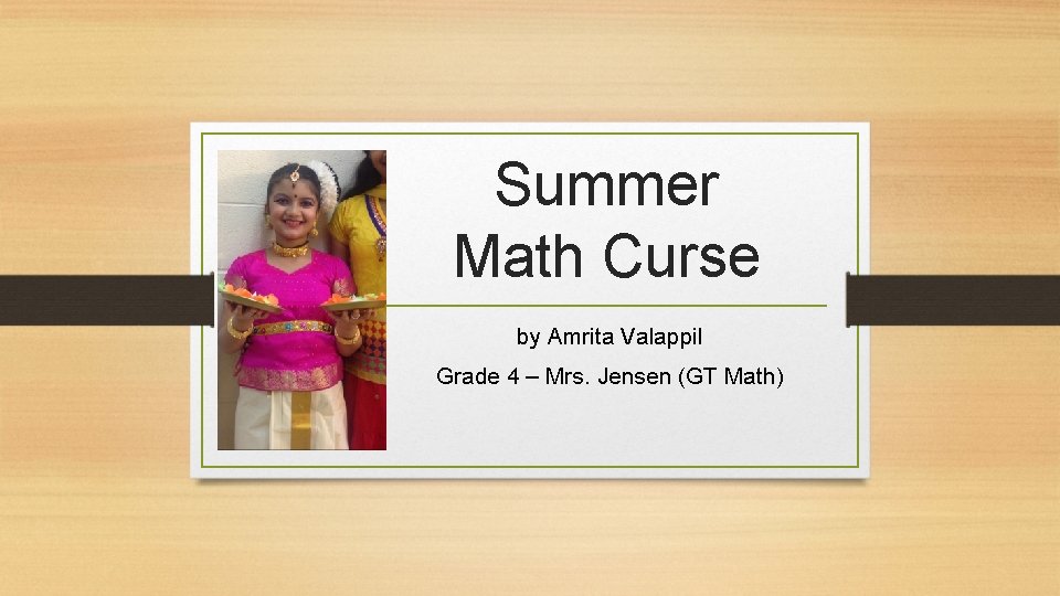 Summer Math Curse by Amrita Valappil Grade 4 – Mrs. Jensen (GT Math) 