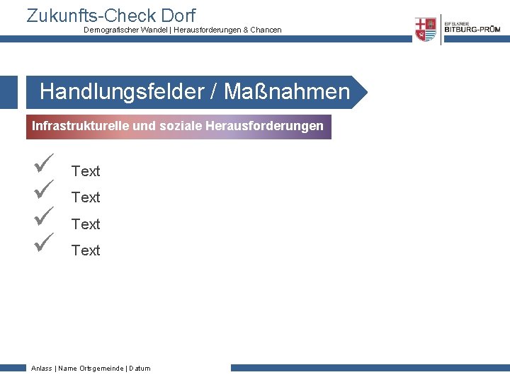 Zukunfts-Check Dorf Demografischer Wandel | Herausforderungen & Chancen Handlungsfelder / Maßnahmen Infrastrukturelle und soziale