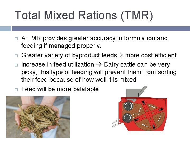 Total Mixed Rations (TMR) A TMR provides greater accuracy in formulation and feeding if