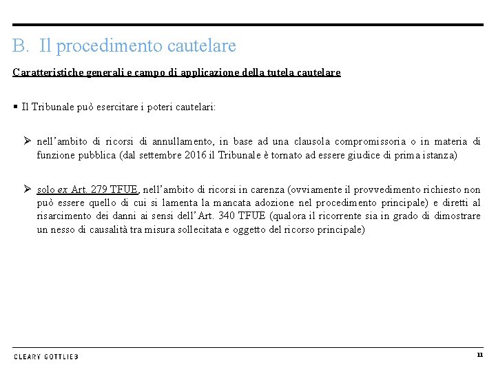 B. Il procedimento cautelare Caratteristiche generali e campo di applicazione della tutela cautelare §