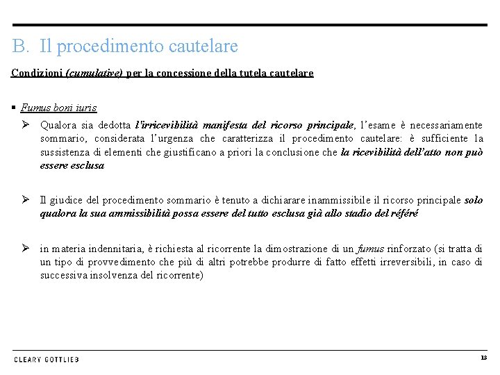 B. Il procedimento cautelare Condizioni (cumulative) per la concessione della tutela cautelare § Fumus