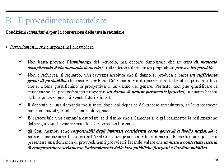 B. Il procedimento cautelare Condizioni (cumulative) per la concessione della tutela cautelare § Periculum