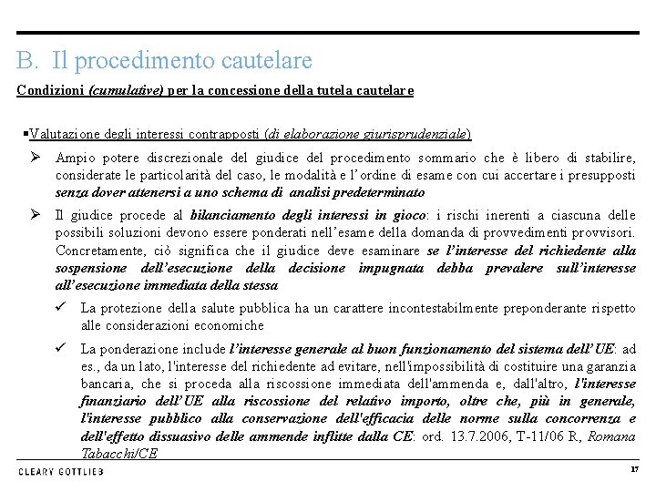 B. Il procedimento cautelare Condizioni (cumulative) per la concessione della tutela cautelare §Valutazione degli