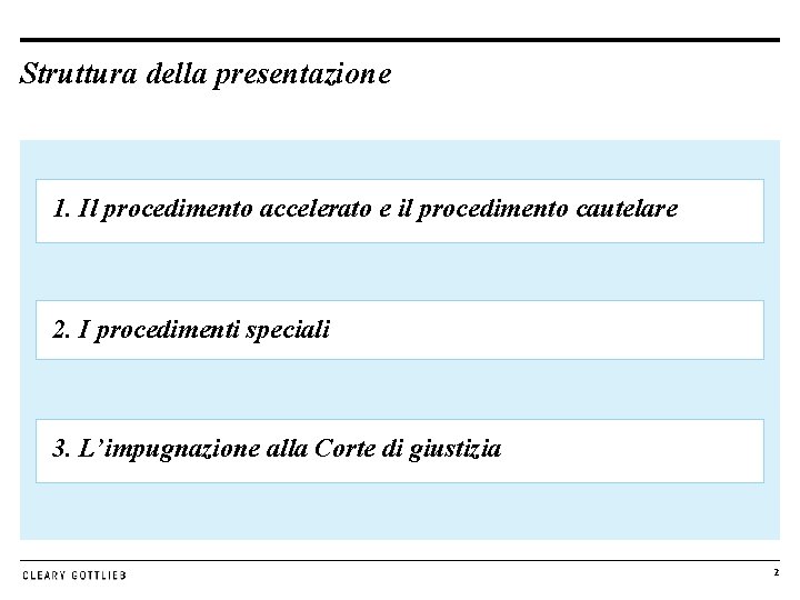 Struttura della presentazione 1. Il procedimento accelerato e il procedimento cautelare 2. I procedimenti