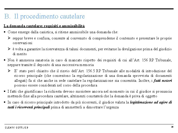 B. Il procedimento cautelare La domanda cautelare: requisiti e ammissibilità § Come emerge dalla