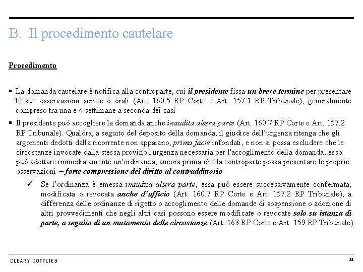 B. Il procedimento cautelare Procedimento § La domanda cautelare è notifica alla controparte, cui