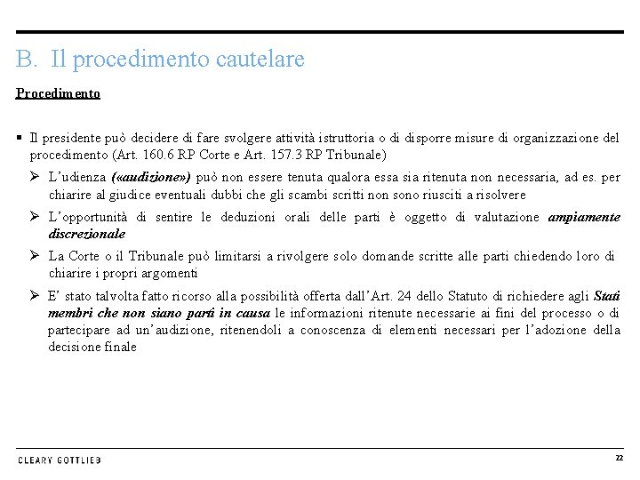 B. Il procedimento cautelare Procedimento § Il presidente può decidere di fare svolgere attività