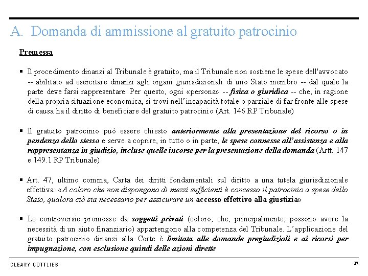 A. Domanda di ammissione al gratuito patrocinio Premessa § Il procedimento dinanzi al Tribunale