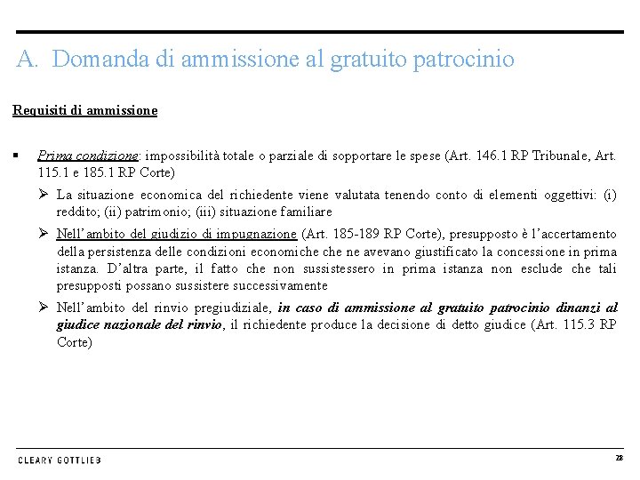 A. Domanda di ammissione al gratuito patrocinio Requisiti di ammissione § Prima condizione: impossibilità