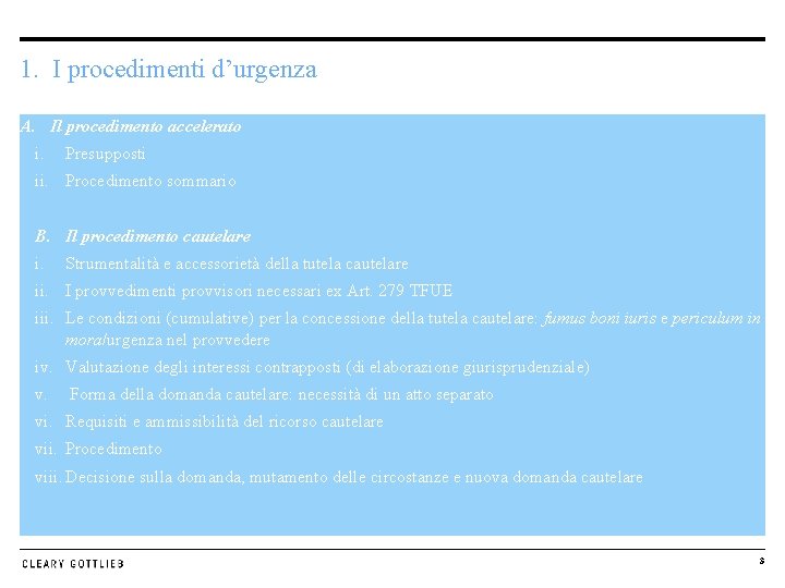 1. I procedimenti d’urgenza A. Il procedimento accelerato i. Presupposti ii. Procedimento sommario B.