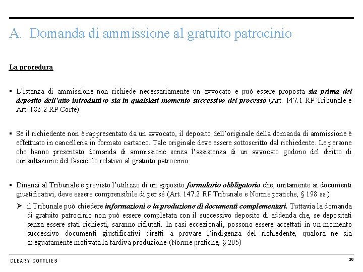 A. Domanda di ammissione al gratuito patrocinio La procedura § L’istanza di ammissione non