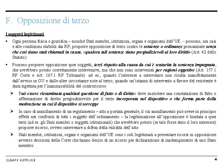 F. Opposizione di terzo I soggetti legittimati § Ogni persona fisica o giuridica –