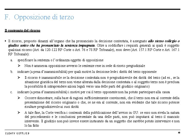 F. Opposizione di terzo Il contenuto del ricorso § Il ricorso, proposto dinanzi all’organo