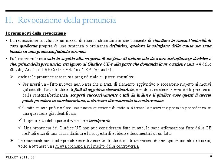 H. Revocazione della pronuncia I presupposti della revocazione § La revocazione costituisce un mezzo