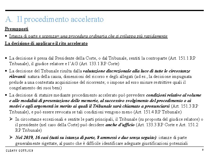 A. Il procedimento accelerato Presupposti § Istanza di parte e urgenza= una procedura ordinaria