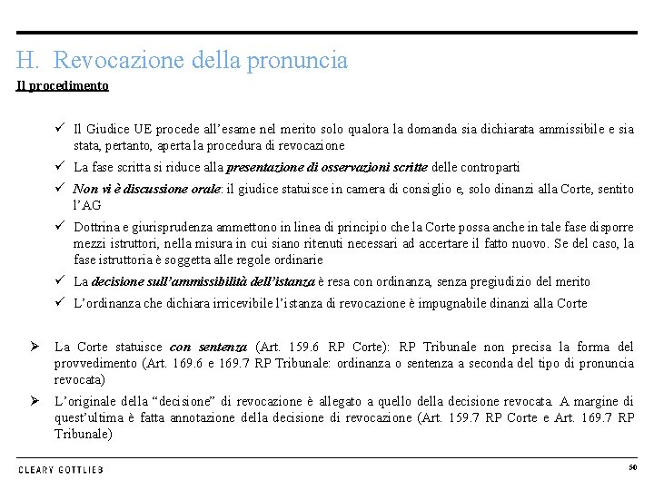 H. Revocazione della pronuncia Il procedimento ü Il Giudice UE procede all’esame nel merito