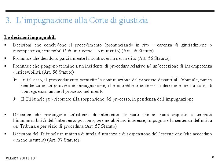 3. L’impugnazione alla Corte di giustizia Le decisioni impugnabili § Decisioni che concludono il