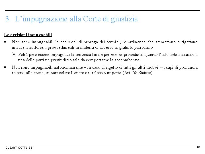 3. L’impugnazione alla Corte di giustizia Le decisioni impugnabili § Non sono impugnabili le