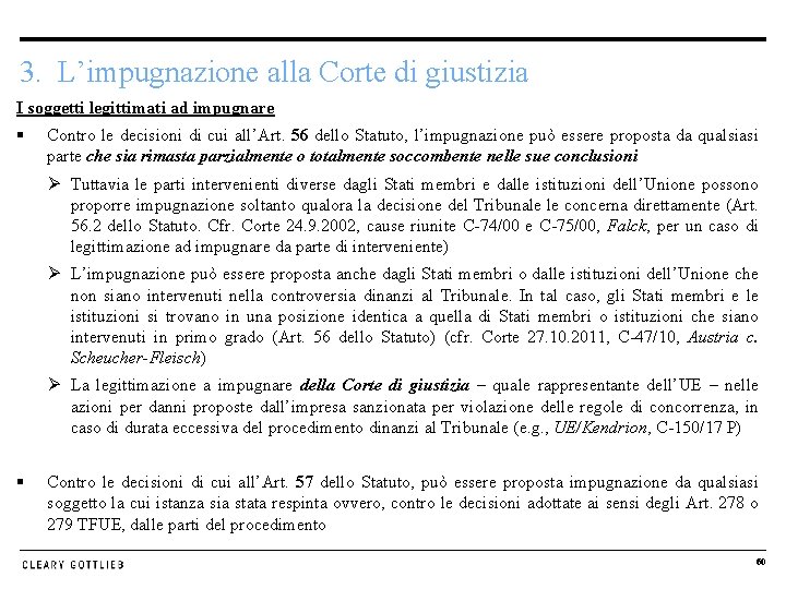 3. L’impugnazione alla Corte di giustizia I soggetti legittimati ad impugnare § Contro le