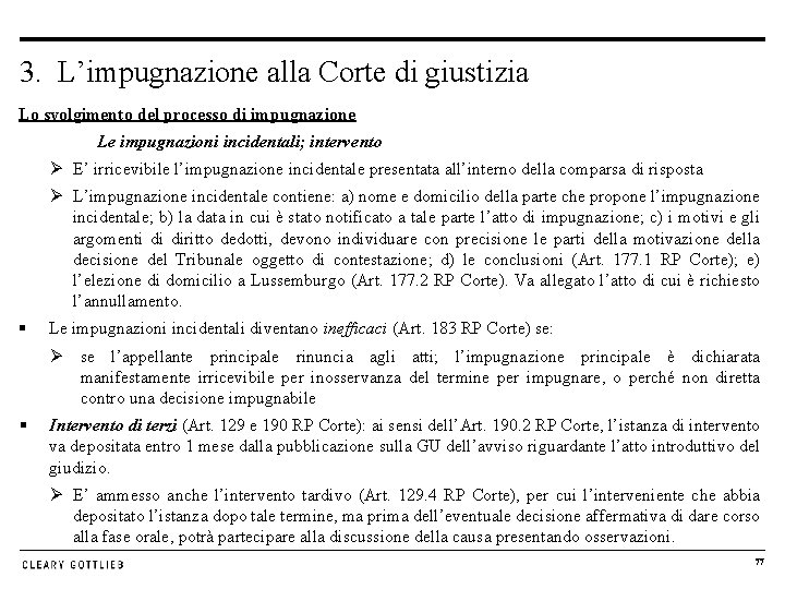 3. L’impugnazione alla Corte di giustizia Lo svolgimento del processo di impugnazione Le impugnazioni