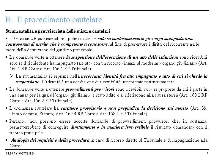 B. Il procedimento cautelare Strumentalità e provvisorietà delle misure cautelari § Il Giudice UE