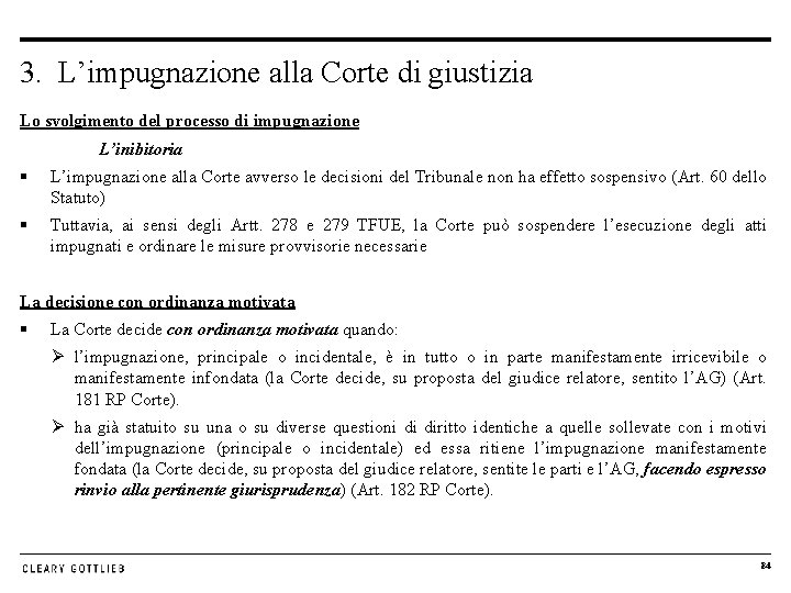 3. L’impugnazione alla Corte di giustizia Lo svolgimento del processo di impugnazione L’inibitoria §