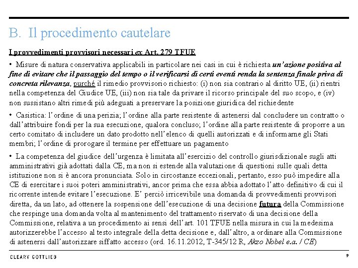 B. Il procedimento cautelare I provvedimenti provvisori necessari ex Art. 279 TFUE • Misure