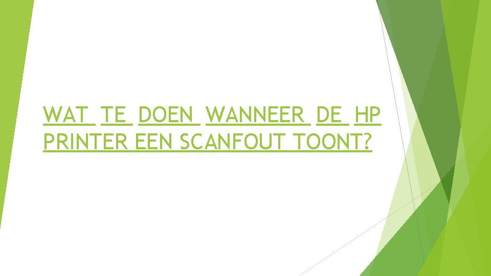 WAT TE DOEN WANNEER DE HP PRINTER EEN SCANFOUT TOONT? 