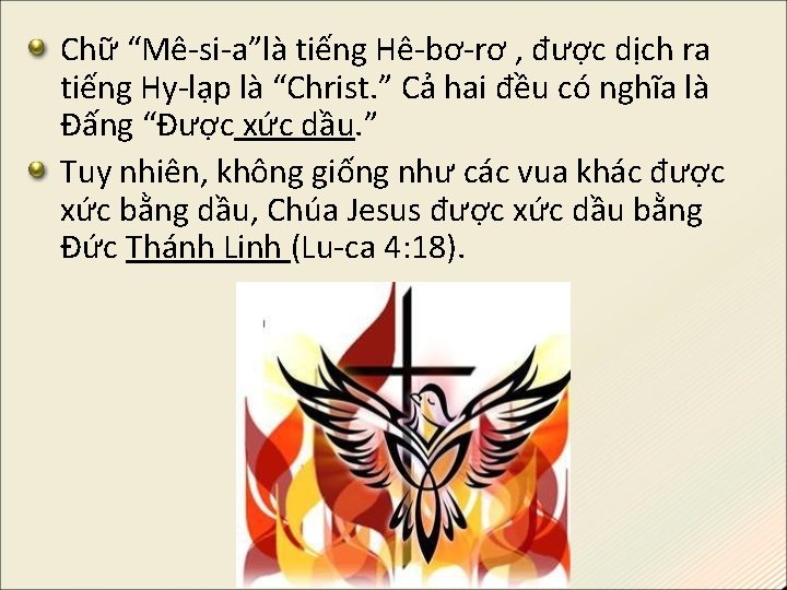 Chữ “Mê-si-a”là tiếng Hê-bơ-rơ , được dịch ra tiếng Hy-lạp là “Christ. ” Cả