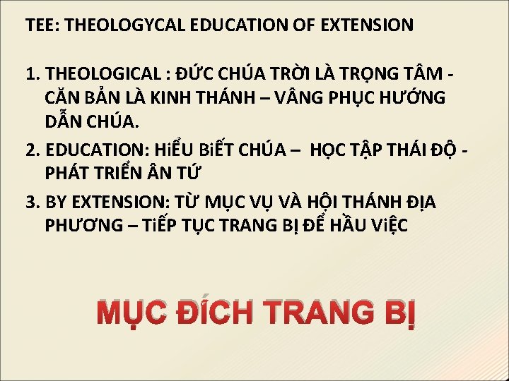 TEE: THEOLOGYCAL EDUCATION OF EXTENSION 1. THEOLOGICAL : ĐỨC CHÚA TRỜI LÀ TRỌNG T