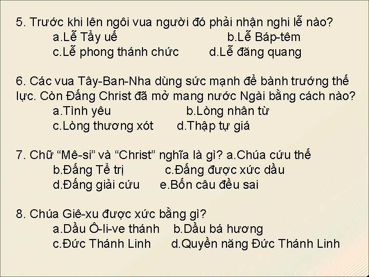 5. Trước khi lên ngôi vua người đó phải nhận nghi lễ nào? a.