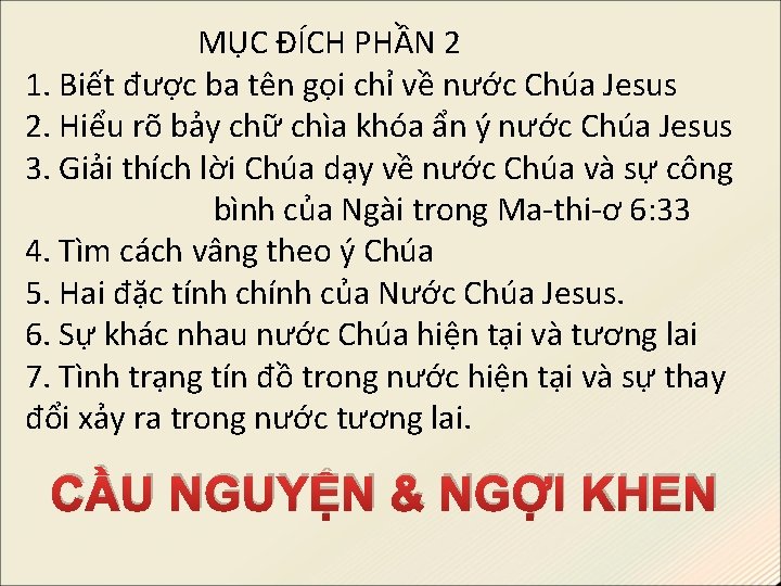 MỤC ĐÍCH PHẦN 2 1. Biết được ba tên gọi chỉ về nước Chúa