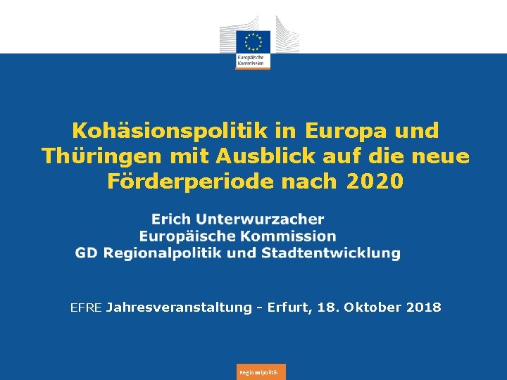 Kohäsionspolitik in Europa und Thϋringen mit Ausblick auf die neue Förderperiode nach 2020 EFRE