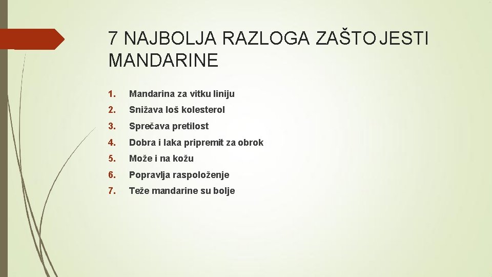 7 NAJBOLJA RAZLOGA ZAŠTO JESTI MANDARINE 1. Mandarina za vitku liniju 2. Snižava loš