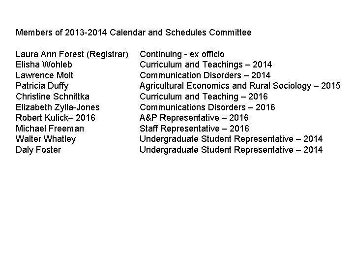 Members of 2013 -2014 Calendar and Schedules Committee Laura Ann Forest (Registrar) Elisha Wohleb