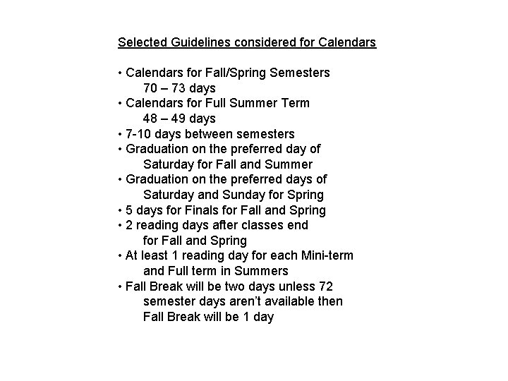 Selected Guidelines considered for Calendars • Calendars for Fall/Spring Semesters 70 – 73 days