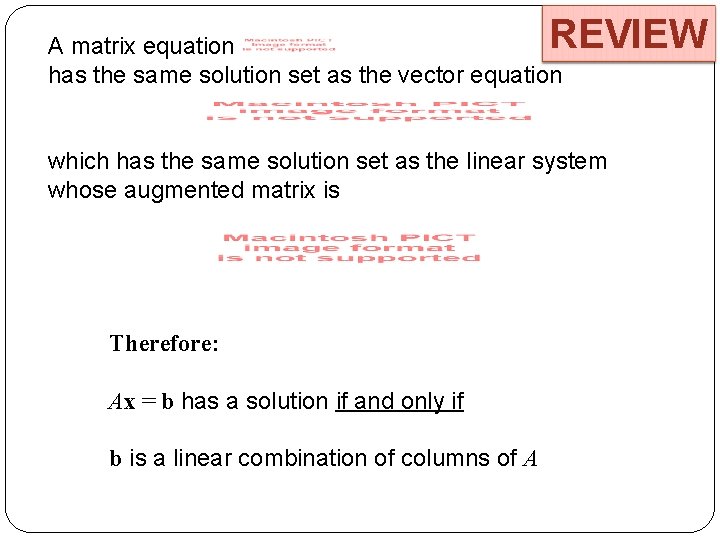 REVIEW A matrix equation has the same solution set as the vector equation which