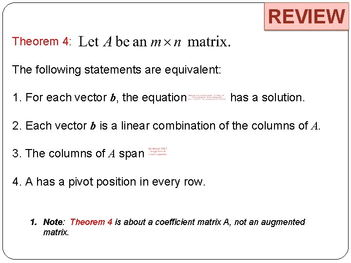 REVIEW Theorem 4: The following statements are equivalent: 1. For each vector b, the