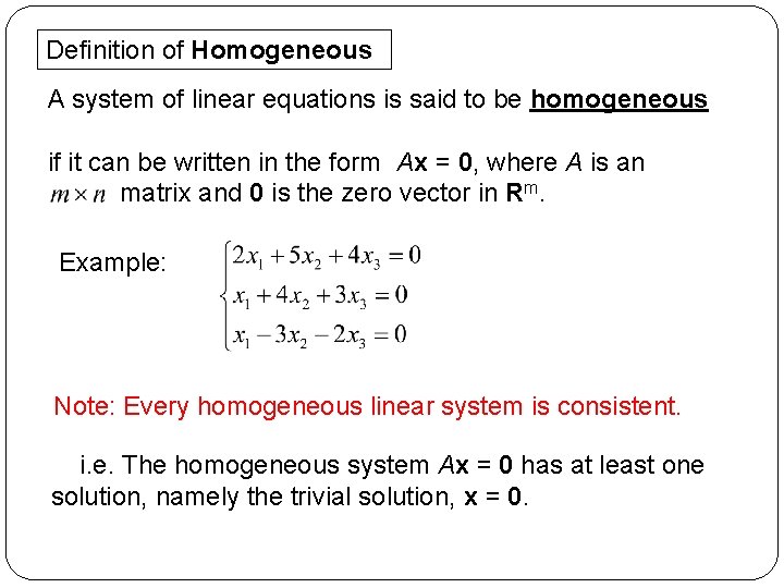 Definition of Homogeneous A system of linear equations is said to be homogeneous if