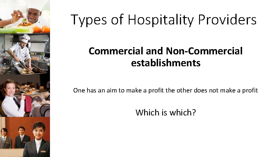 Types of Hospitality Providers Commercial and Non-Commercial establishments One has an aim to make Types of Hospitality Providers Commercial and Non-Commercial establishments One has an aim to make