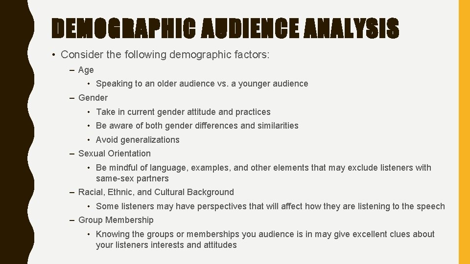 DEMOGRAPHIC AUDIENCE ANALYSIS • Consider the following demographic factors: – Age • Speaking to